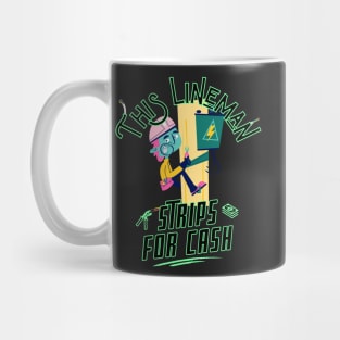 Funny Cartoon Style This Lineman Strips for Cash Mug